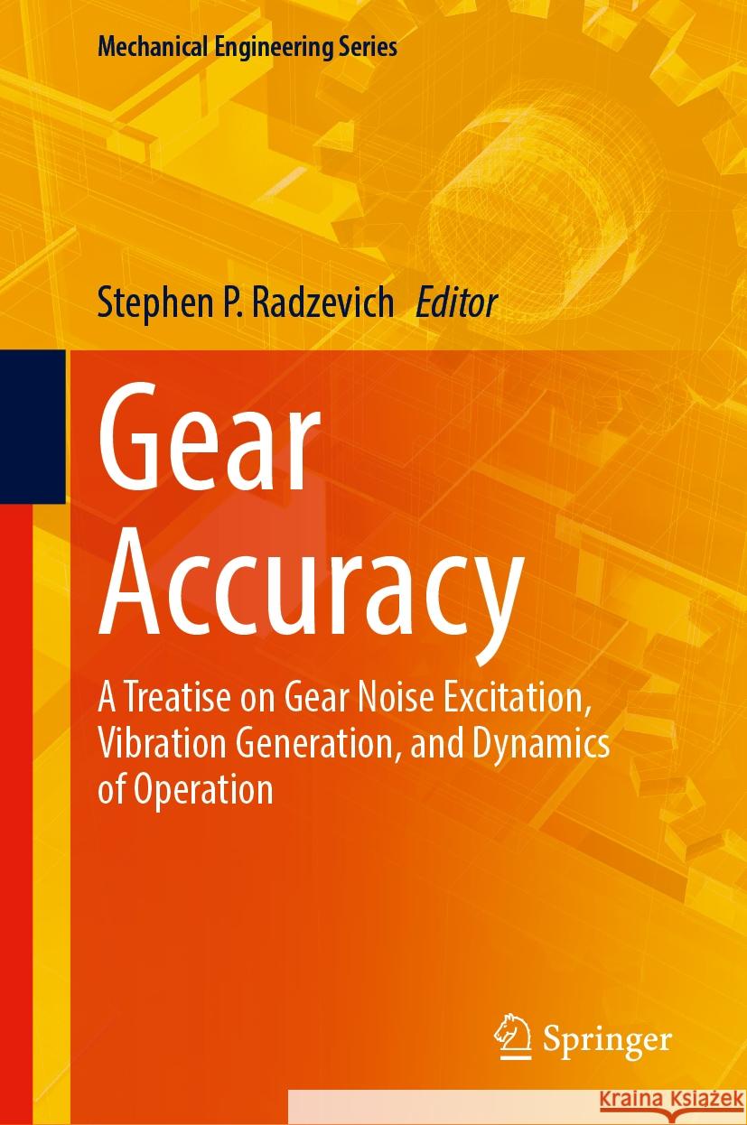 Gear Accuracy: A Treatise on Gear Noise Excitation, Vibration Generation, and Dynamics of Operation Stephen P. Radzevich 9783031747977 Springer - książka