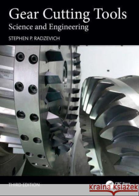 Gear Cutting Tools: Science and Engineering Stephen P. Radzevich 9781032856438 Taylor & Francis Ltd - książka