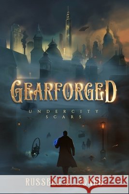 Gearforged: Undercity Scars Russell D. Jones 9781942622345 Pynhavyn Press - książka