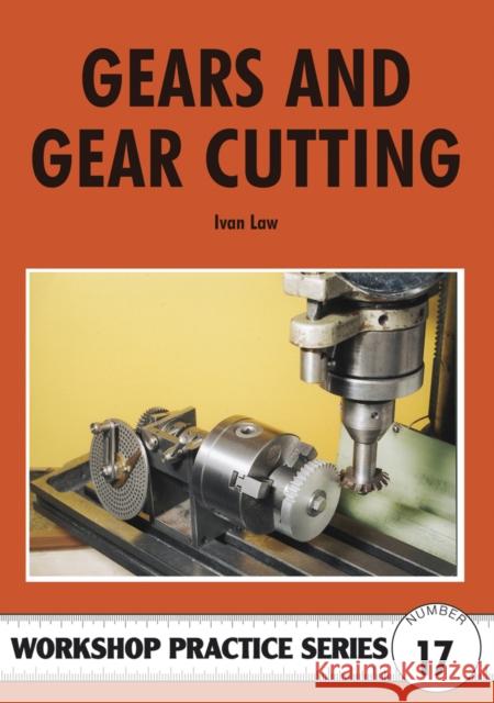 Gears and Gear Cutting Ivan R. Law 9780852429112 Special Interest Model Books - książka