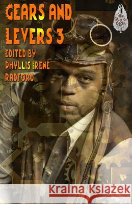 Gears and Levers 3: A Steampunk Anthology Phyllis Irene Radford David Boop Bob Brown 9780692206386 Sky Warrior Book Publishing, LLC - książka