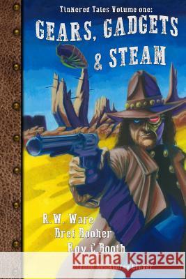 Gears, Gadgets, & Steam Roy C. Booth R. W. Ware Bret a. Booher 9781503046368 Createspace Independent Publishing Platform - książka