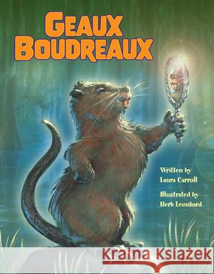 Geaux Boudreaux Laura Carroll Herb Leonhard 9781455628254 Pelican Publishing Company - książka