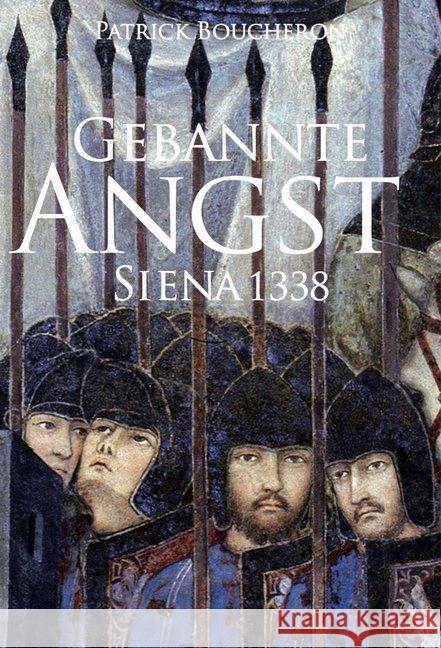 Gebannte Angst : Siena 1338. Essay über die politische Macht der Bilder Boucheron, Patrick 9783941461338 Wolff Breitungen - książka