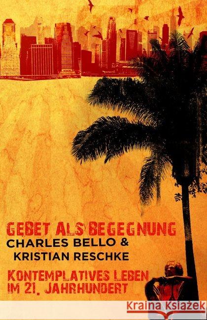 Gebet als Begegnung : Kontemplatives Leben im 21. Jahrhundert Bello, Charles; Reschke, Kristian 9783940538222 GrainPress Verlag - książka