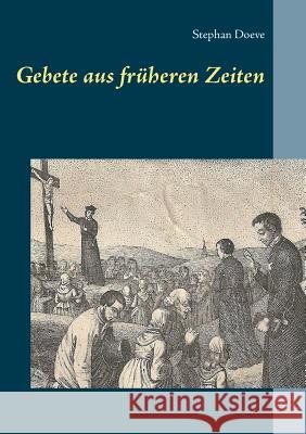 Gebete aus früheren Zeiten Stephan Doeve 9783738637922 Books on Demand - książka