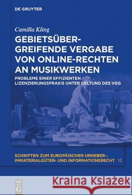 Gebietsübergreifende Vergabe von Online-Rechten an Musikwerken Camilla Kling 9783110572131 De Gruyter - książka