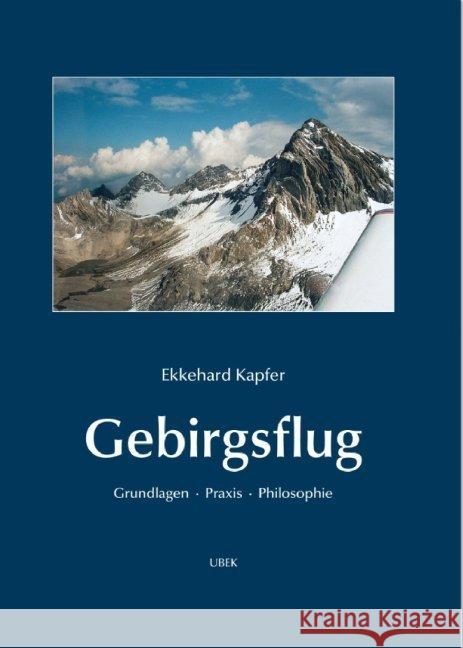 Gebirgsflug : Grundlagen, Praxis, Philosophie Kapfer, Ekkehard 9783000489679 UBEK - książka