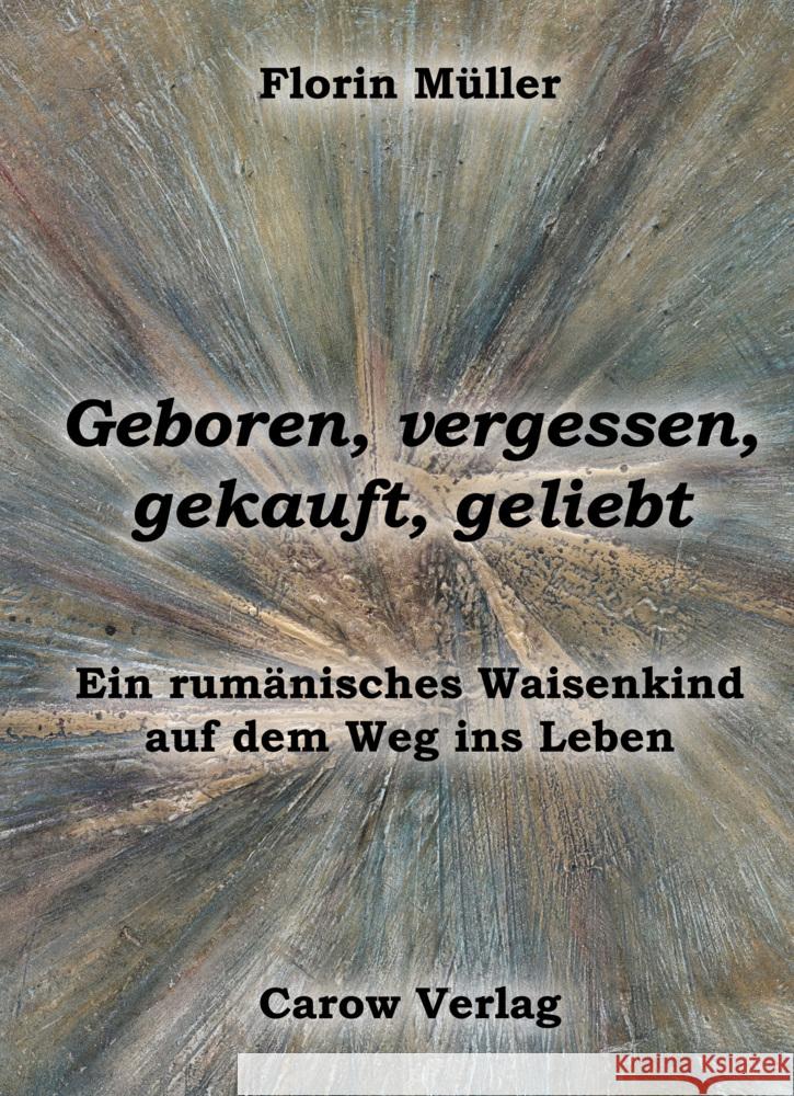 Geboren, vergessen, gekauft, geliebt Müller, Florin 9783944873848 Carow Verlag - książka