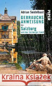 Gebrauchsanweisung für Salzburg und das Salzburger Land Seidelbast, Adrian 9783492276177 Piper - książka