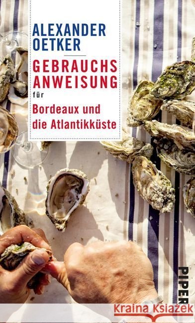 Gebrauchsanweisung für Bordeaux und die Atlantikküste Oetker, Alexander 9783492277389 Piper - książka
