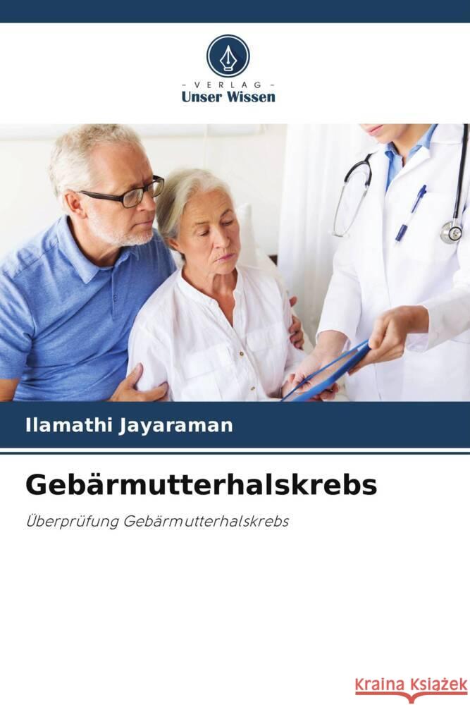 Gebärmutterhalskrebs Jayaraman, Ilamathi 9786206386827 Verlag Unser Wissen - książka