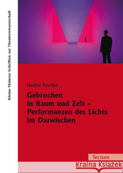 Gebrochen in Raum Und Zeit - Performanzen Des Lichts Im Dazwischen Peschke, Nadine 9783828826588 Tectum - książka