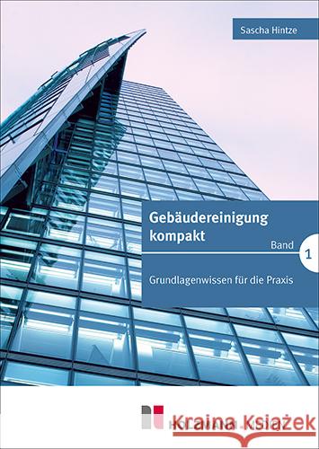 Gebäudereinigung kompakt - Band 1 Hintze, Sascha 9783778316900 Holzmann Medien, Bad Wörishofen - książka