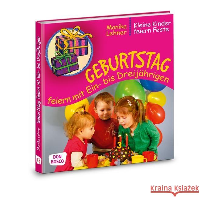 Geburtstag feiern mit Ein- bis Dreijährigen Lehner, Monika 9783769821130 Don Bosco Verlag - książka