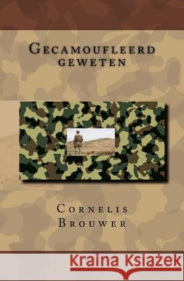 Gecamoufleerd geweten Brouwer, Cornelis 9781547201853 Createspace Independent Publishing Platform - książka