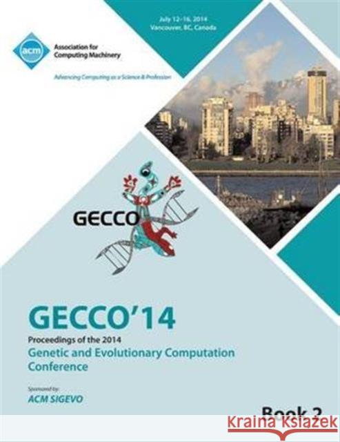 GECCO 14 Genetic and Evolutionery Computation Conference Vol 2 Gecco 14 Conference Committee 9781450332675 ACM Press - książka