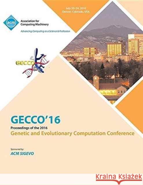 GECCO 16 Genetic and Evolutionary Computer Conference Gecco 16 Conference Committee 9781450346191 ACM - książka