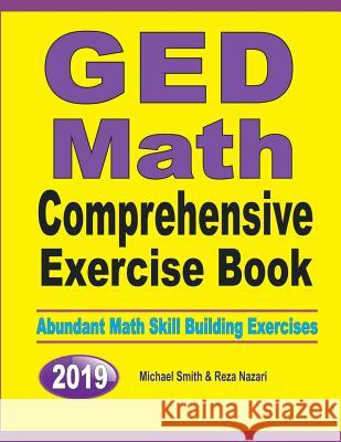 GED Math Comprehensive Exercise Book: Abundant Math Skill Building Exercises Michael Smith Reza Nazari 9781646125340 Math Notion - książka