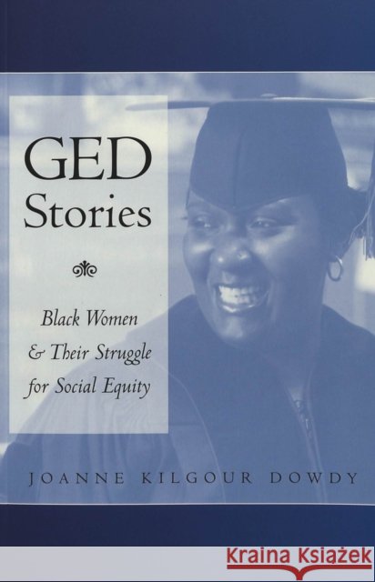 GED Stories: Black Women and Their Struggle for Social Equity Steinberg, Shirley R. 9780820462158 Peter Lang Publishing Inc - książka