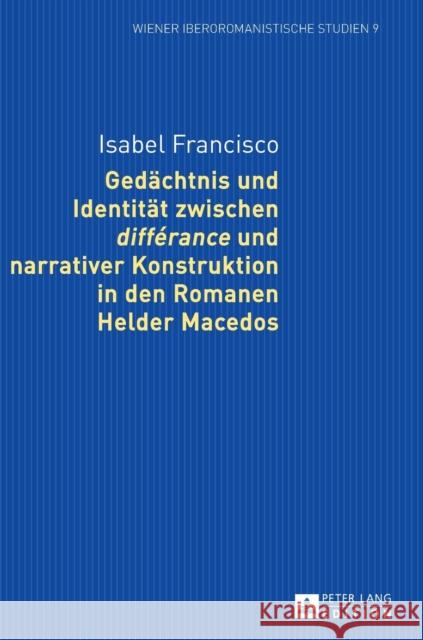 Gedaechtnis Und Identitaet Zwischen «Différance» Und Narrativer Konstruktion in Den Romanen Helder Macedos Sartingen, Kathrin 9783631729649 Peter Lang (JL) - książka