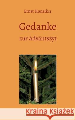 Gedanke zur Adväntszyt Hunziker, Ernst 9783756246236 Books on Demand - książka