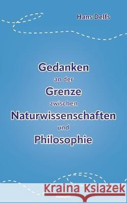 Gedanken an der Grenze zwischen Naturwissenschaften und Philosophie Hans Delfs   9783991460435 Novum Pro - książka