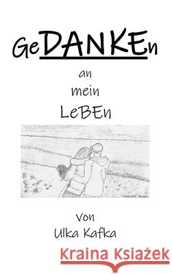 GeDANKEn an mein Leben Ulka Kafka 9783347338401 Tredition Gmbh - książka