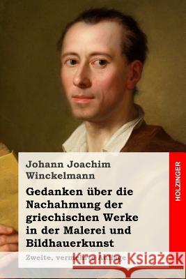 Gedanken über die Nachahmung der griechischen Werke in der Malerei und Bildhauerkunst: Zweite, vermehrte Auflage Winckelmann, Johann Joachim 9781539609162 Createspace Independent Publishing Platform - książka