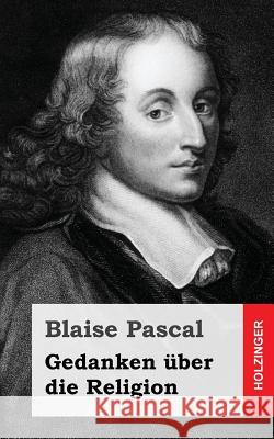 Gedanken über die Religion Pascal, Blaise 9781484049679 Createspace - książka