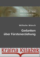 Gedanken über Fürstenerziehung Münch, Wilhelm 9783836440653 VDM Verlag Dr. Müller - książka