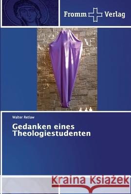 Gedanken eines Theologiestudenten Retlaw, Walter 9786138348931 Fromm Verlag - książka