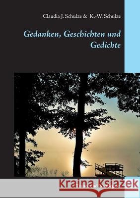 Gedanken, Geschichten und Gedichte: Trauer und Neubeginn Schulze, Claudia J. 9783752879056 Books on Demand - książka