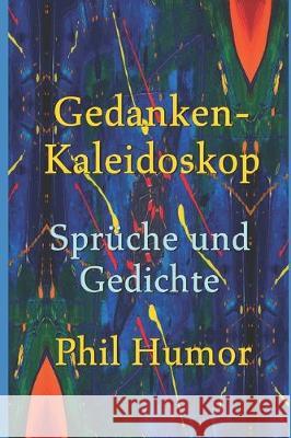 Gedanken-Kaleidoskop - Sprüche und Gedichte Humor, Phil 9781697914887 Independently Published - książka