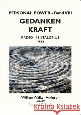 Gedanken-Kraft: Radio-Mentalismus William Walker Atkinson, Edward E Beals, Tobias Rauber 9783754303696 Books on Demand - książka