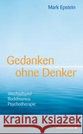 Gedanken ohne Denker : Wechselspiel Buddhismus Psychotherapie. Mit einem Vorwort des Dalai Lama Epstein, Mark 9783893856725 Windpferd - książka