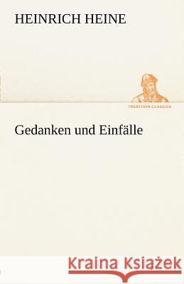 Gedanken und Einfälle Heine, Heinrich 9783842490390 TREDITION CLASSICS - książka