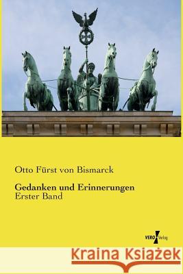 Gedanken und Erinnerungen: Erster Band Otto Fürst Von Bismarck 9783737202589 Vero Verlag - książka