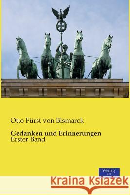 Gedanken und Erinnerungen: Erster Band Otto Fürst Von Bismarck 9783957002150 Vero Verlag - książka