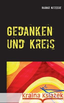 Gedanken und Kreis: Autobiografisches. Nitzsche meets Nietzsche. Träume von der Zukunft der Menschheit. Nitzsche, Rainar 9783753436050 Books on Demand - książka