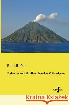 Gedanken und Studien über den Vulkanismus Rudolf Falb 9783737201452 Vero Verlag - książka