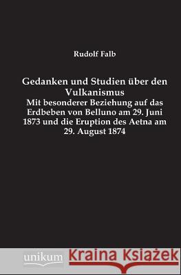 Gedanken Und Studien Uber Den Vulkanismus Falb, Rudolf 9783845744971 UNIKUM - książka
