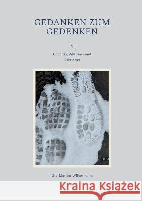 Gedanken zum Gedenken: Gedenk-, Aktions- und Feiertage Ute-Marion Wilkesmann 9783757803209 Books on Demand - książka