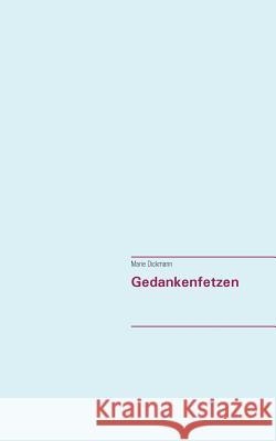 Gedankenfetzen Marie Dickmann 9783743193444 Books on Demand - książka