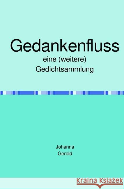 Gedankenfluss : Eine (weitere) Gedichtsammlung Gerold, Johanna 9783750205512 epubli - książka