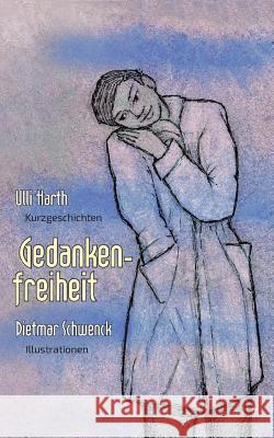 Gedankenfreiheit Ulli Harth Dietmar Schwenck 9783739294926 Books on Demand - książka