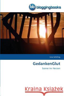 GedankenGlut Schilling, Livia 9783841770837 Bloggingbooks - książka