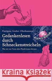 Gedankenlesen durch Schneckenstreicheln : Was wir von Tieren über Physik lernen können. Science Busters Puntigam, Martin; Gruber, Werner; Oberhummer, Heinz 9783423348256 DTV - książka