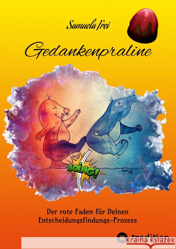 Gedankenpraline, Ratgeber, Arbeitsbuch, Persönlichkeitsentwicklung, Lebensfragen, Selbstcoaching, Selbstreflektion, Frei, Samuela 9783347469679 tredition - książka