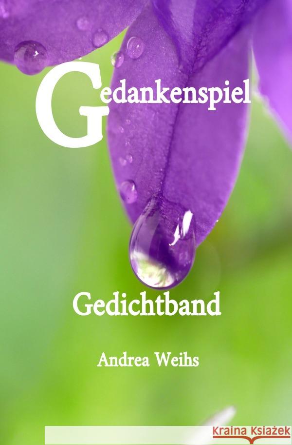 Gedankenspiel Gedichtband Weihs, Andrea 9783750268258 epubli - książka